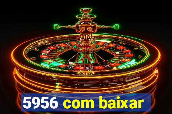 5956 com baixar